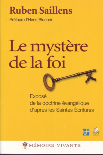 Mystère de la foi  (Le) - Exposé de la doctrine évangélique d’après les Saintes Écritures