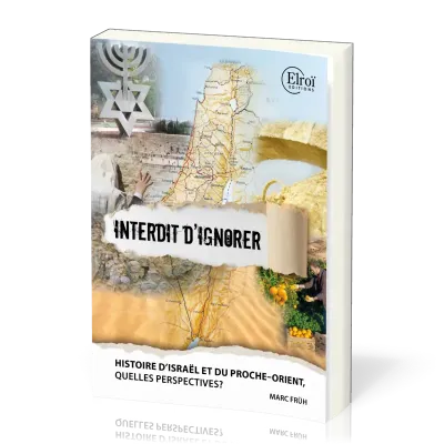 Israël et le Proche-Orient : Interdit d'ignorer - Histoire et perspectives [Nouvelle édition]