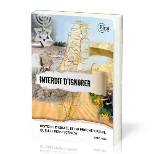 Israël et le Proche-Orient : Interdit d'ignorer - Histoire et perspectives [Nouvelle édition]