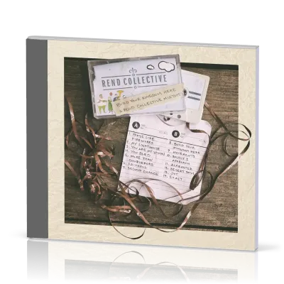 Build Your Kingdom Here [CD 2017] A Rend Collective Mix Tape