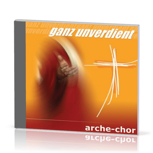 GANZ UNVERDIENT (AUDIO-CD) - ARCHE-CHOR