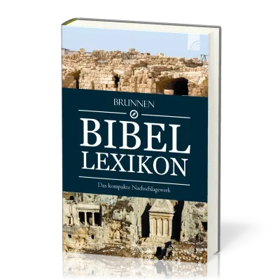 BRUNNEN BIBEL LEXIKON - DAS KOMPAKTE NACHSCHLAGEWERK