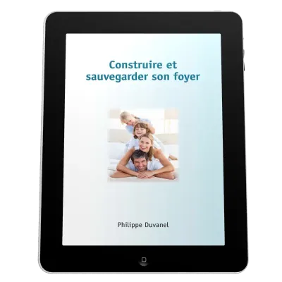 Construire et sauvegarder son foyer - Ebook