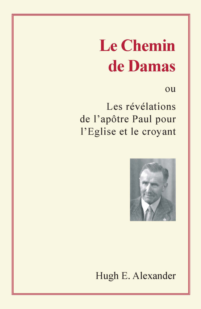 Chemin de Damas (Le) - Ou les révélations de l'apôtre Paul pour l'Eglise et le croyant - ebook