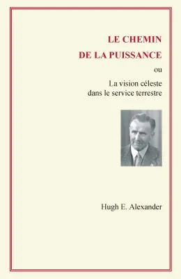 Chemin de la puissance (Le) - La vision céleste dans le service terrestre - ePub