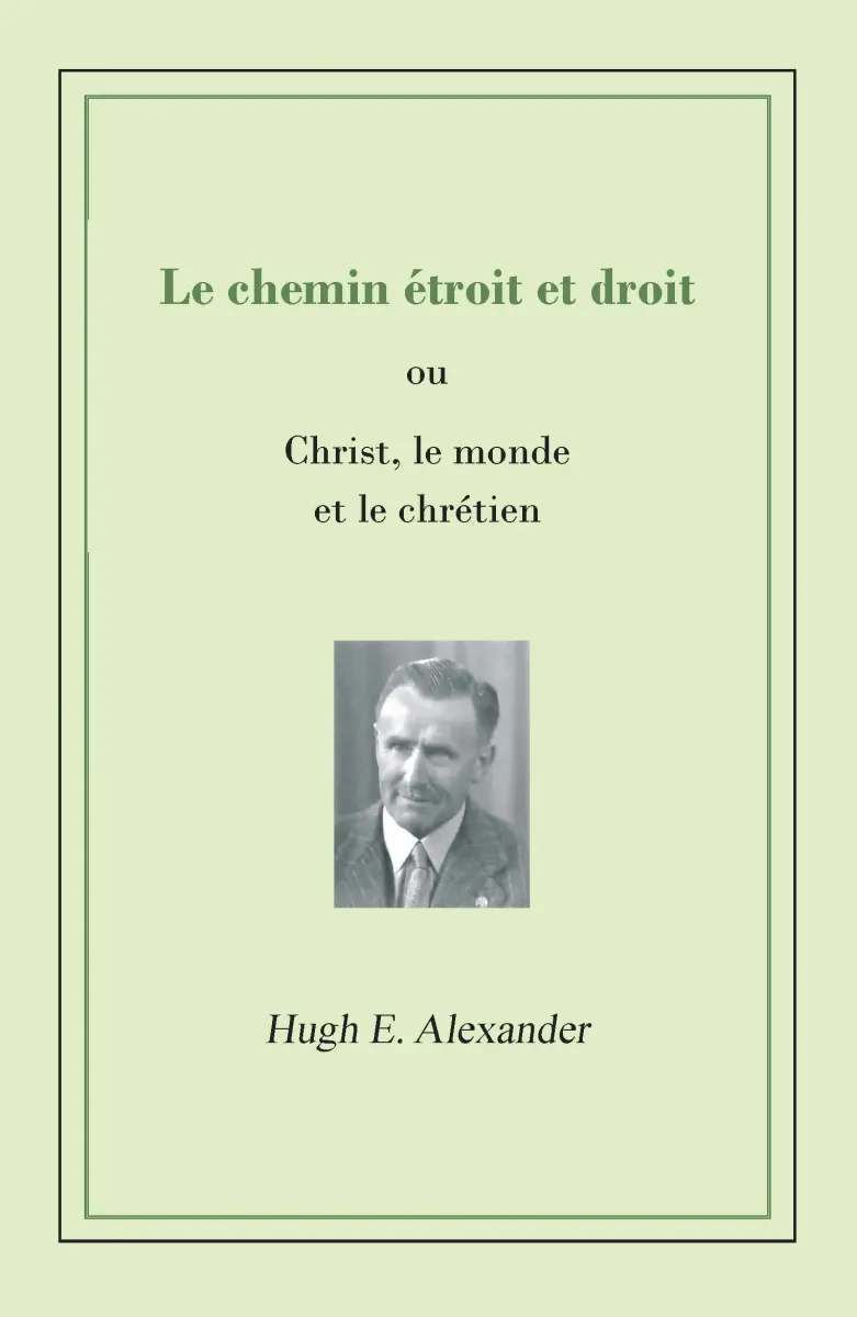 Chemin étroit et droit (Le) - Christ, le monde et le chrétien - ePub