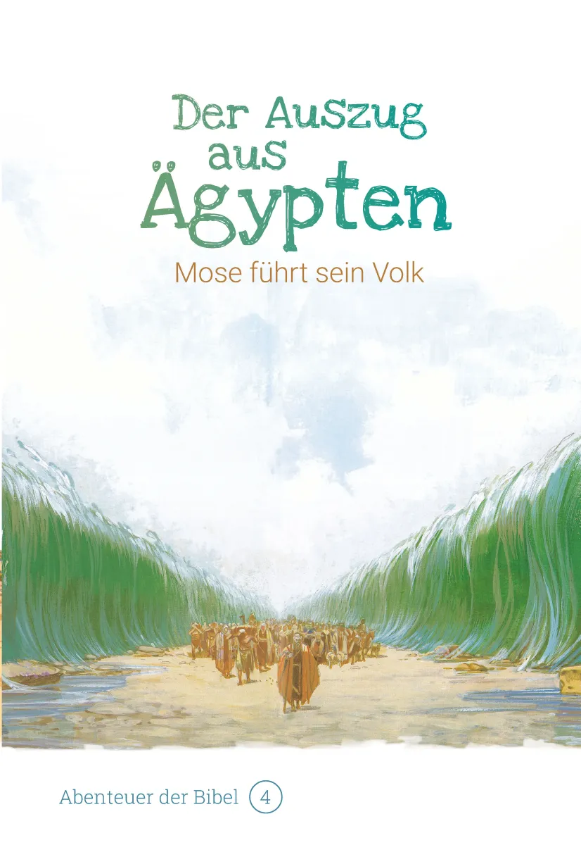 Der Auszug aus Ägypten - Mose führt sein Volk (Abenteuer der Bibel - Band 4)