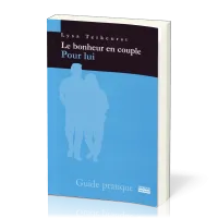 Bonheur en couple pour lui (Le) - Guide pratique