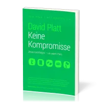 Keine Kompromisse - Jesus nachfolgen- um jeden Preis