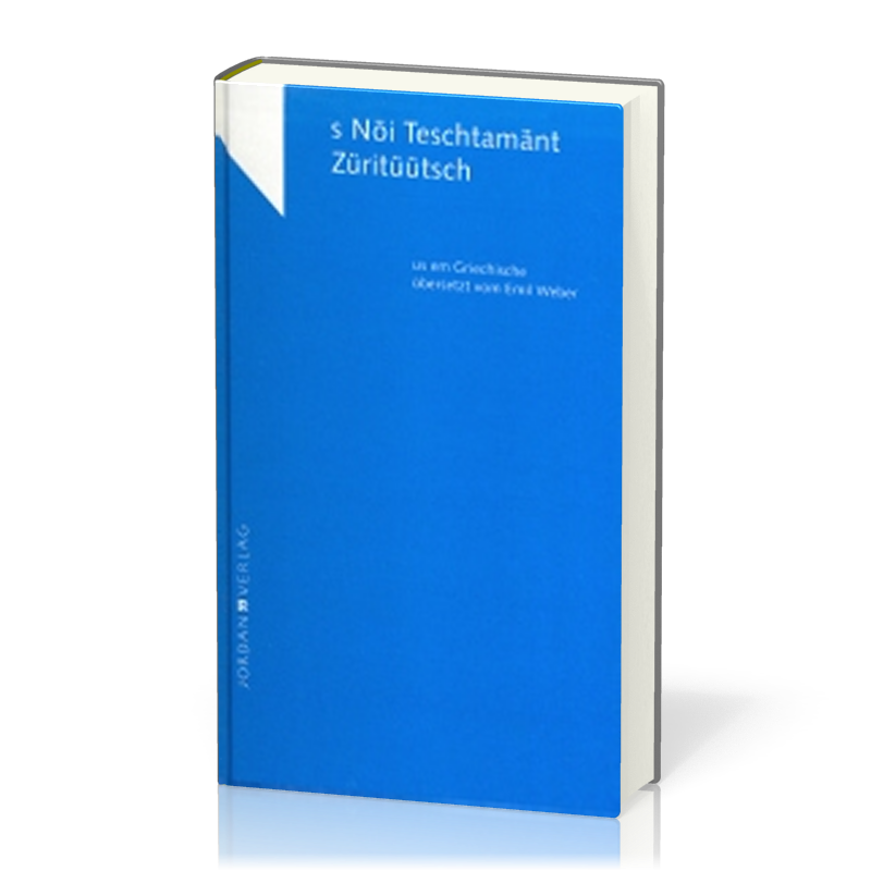 NÖI TESCHTAMÄNT ZÜRITÜÜTSCH-N.T. ZUERCHER-DEUTSCH - Neues Testament in Zürcher Mundart