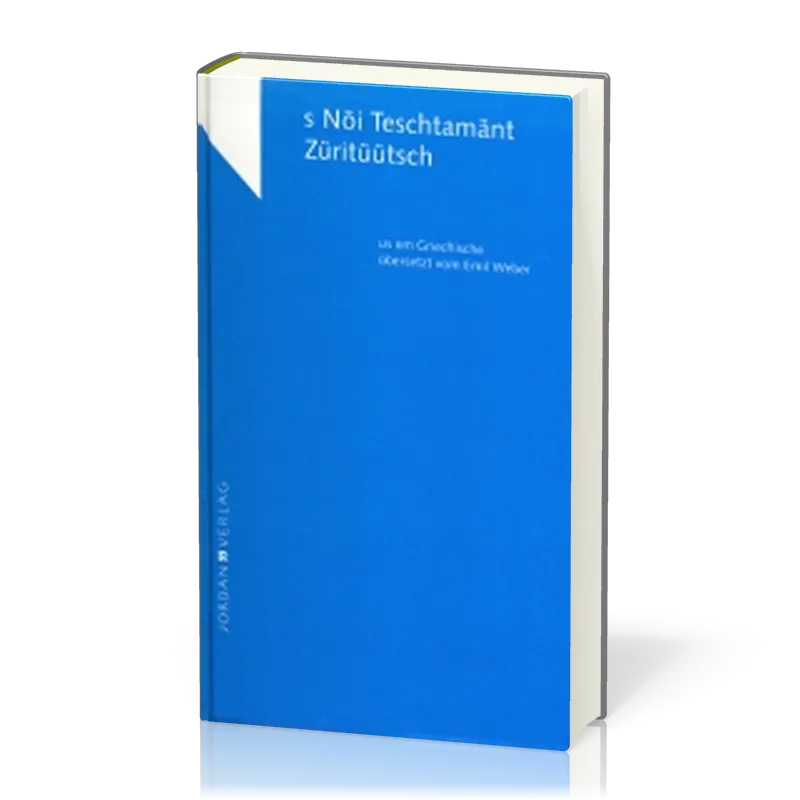 NÖI TESCHTAMÄNT ZÜRITÜÜTSCH-N.T. ZUERCHER-DEUTSCH - Neues Testament in Zürcher Mundart