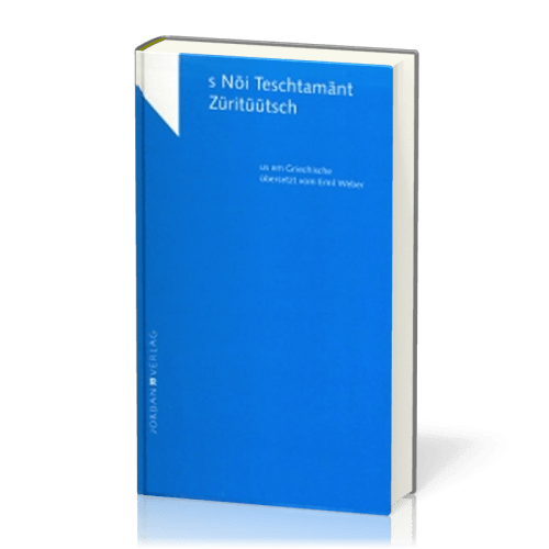 NÖI TESCHTAMÄNT ZÜRITÜÜTSCH-N.T. ZUERCHER-DEUTSCH - Neues Testament in Zürcher Mundart