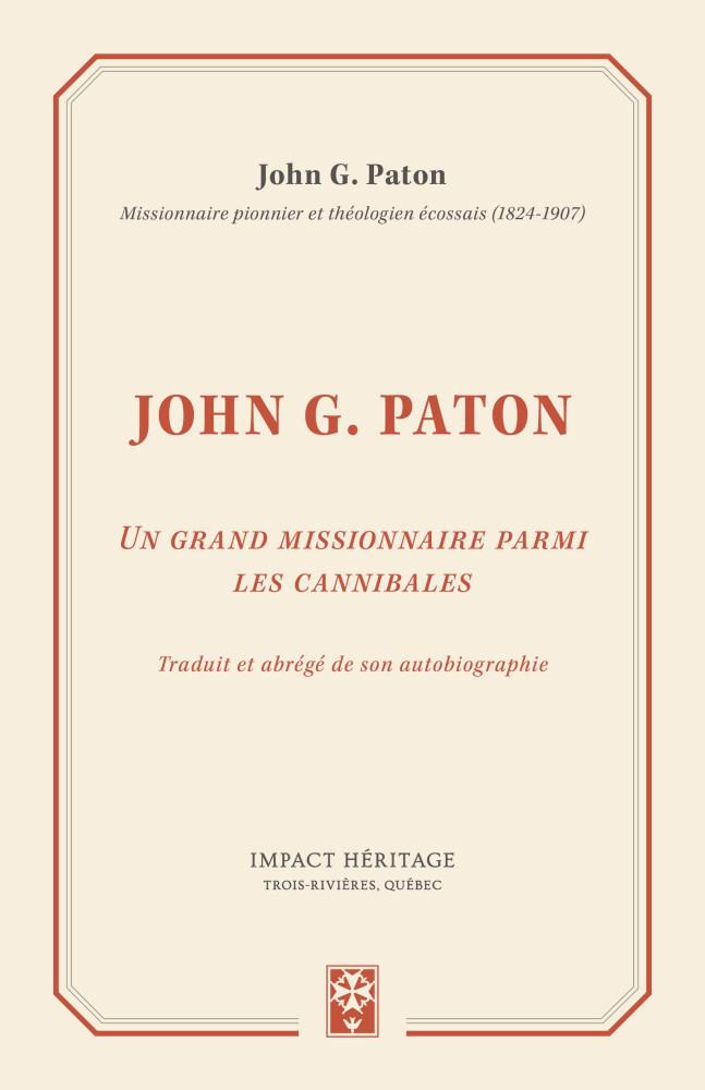 John G. Paton - Un grand missionnaire parmi les cannibales