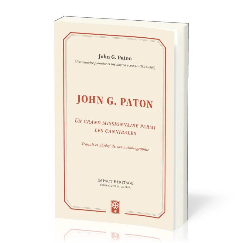 John G. Paton - Un grand missionnaire parmi les cannibales