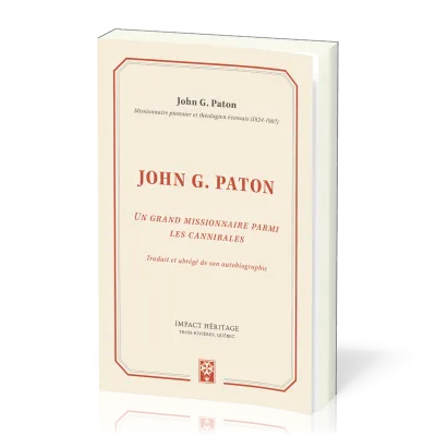John G. Paton - Un grand missionnaire parmi les cannibales