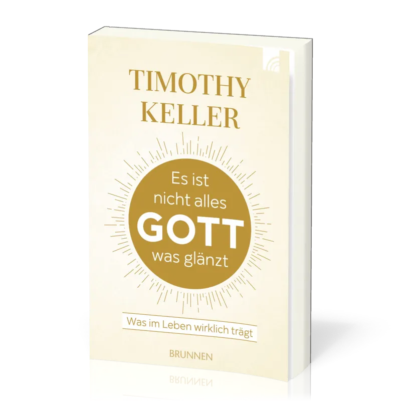 Es ist nicht alles Gott was glänzt - Was im Leben wirklich trägt