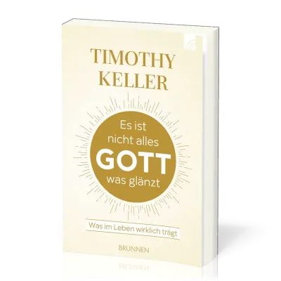 Es ist nicht alles Gott was glänzt - Was im Leben wirklich trägt
