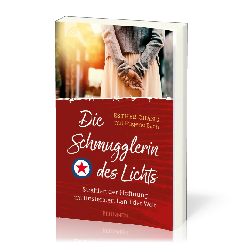 Die Schmugglerin des Lichts - Strahlen der Hoffnung im finstersten Land der Welt