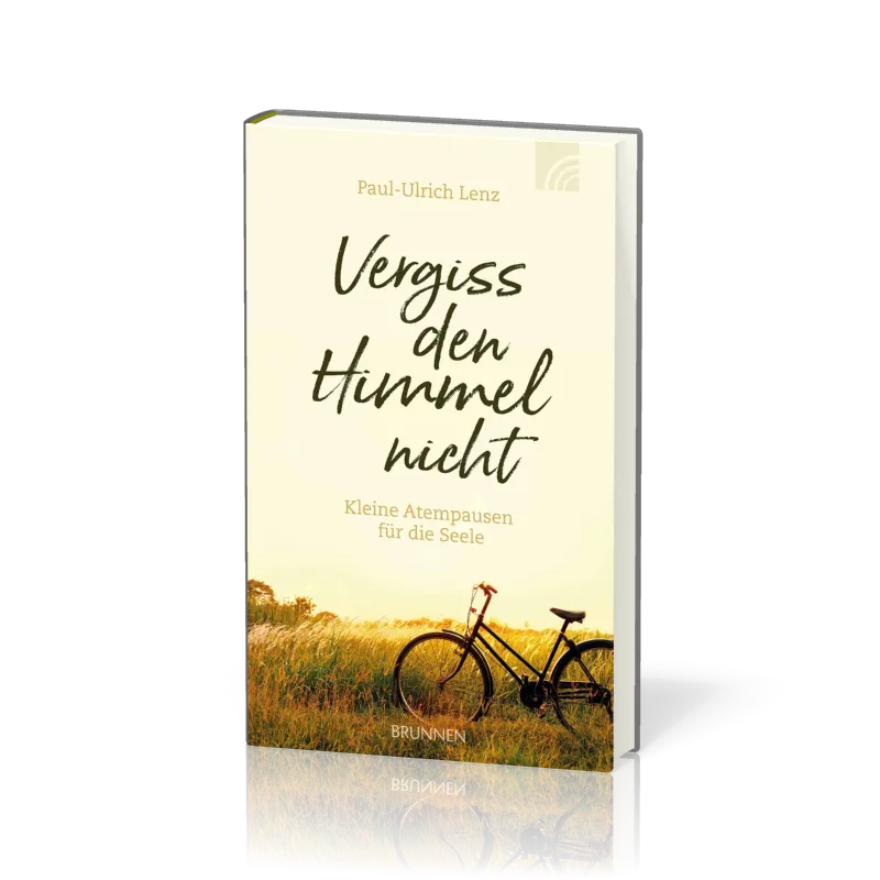 Vergiss den Himmel nicht - Kleine Atempausen für die Seele