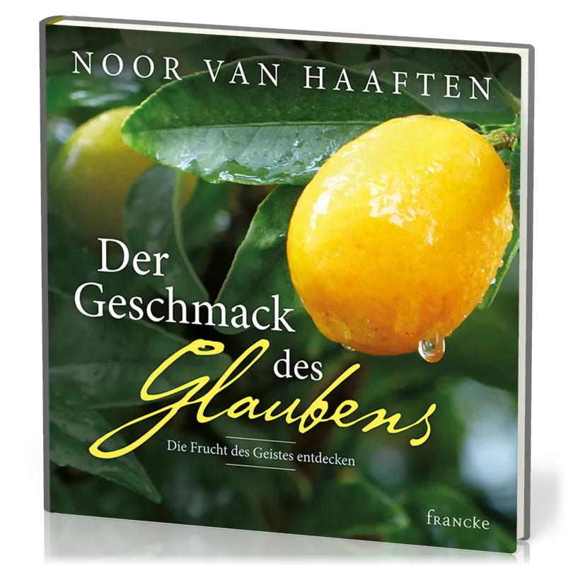 Der Geschmack des Glaubens - Die Frucht des Geistes entdecken
