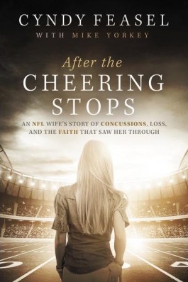 After The Cheering Stops - An NFL Wife’s Story Of Concussions, Loss, And The Faith That Saw Her...