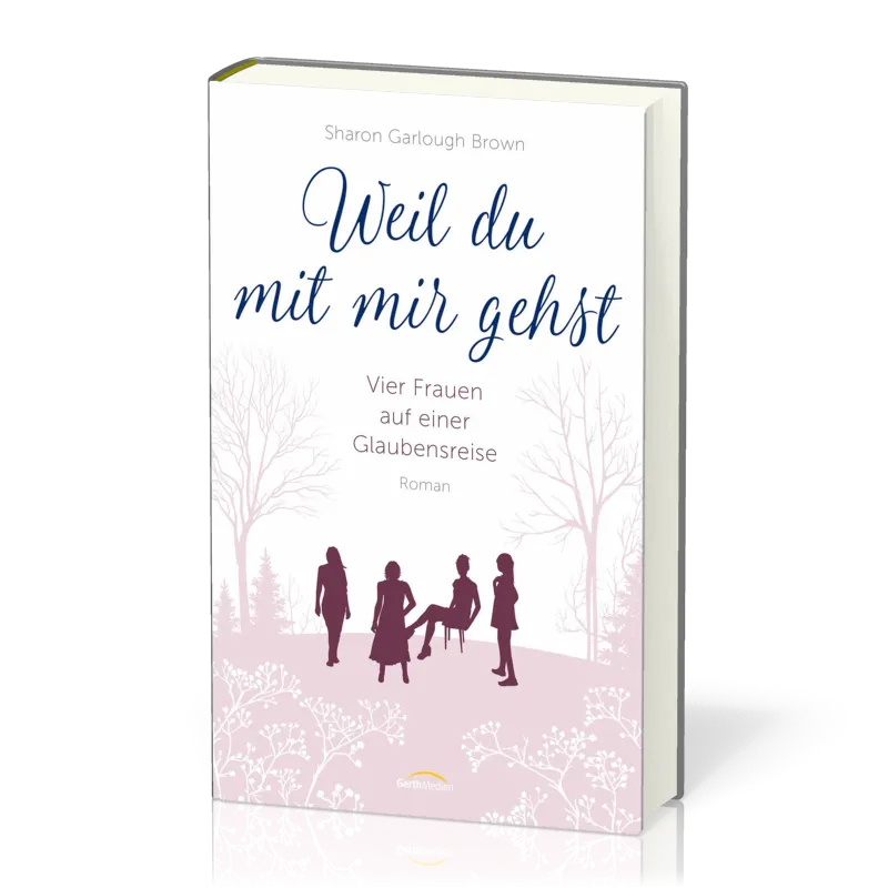 Weil du mit mir gehst - Vier Frauen auf einer Glaubensreise Band 2
