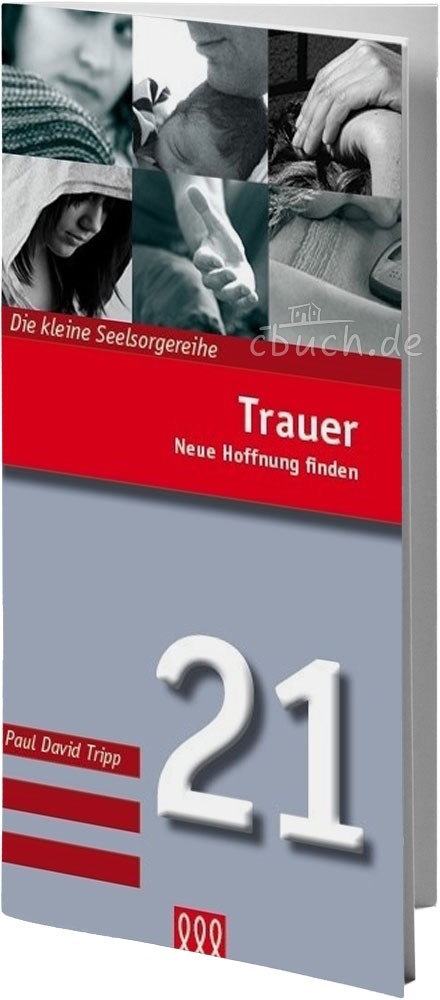 Trauer - Neue Hoffnung finden - Die kleine Seelsorgereihe Nr 21