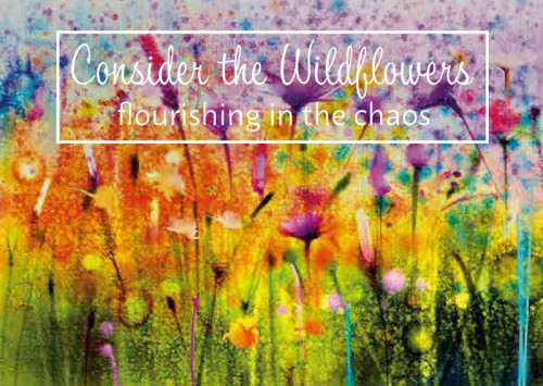 Anglais - Consider the Wildflowers - flourishing in the chaos