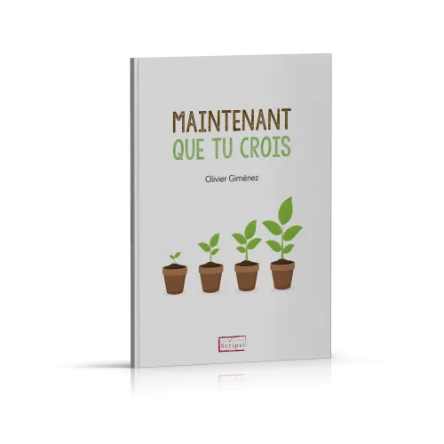 Maintenant que tu crois