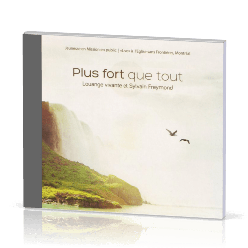 PLUS FORT QUE TOUT [CD 2013] "LIVE" À L'ÉGLISE SANS FRONTIÈRES, MONTRÉAL