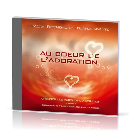 Au cœur de l'adoration [CD] - Creuser les puits de l'adoration vol.1