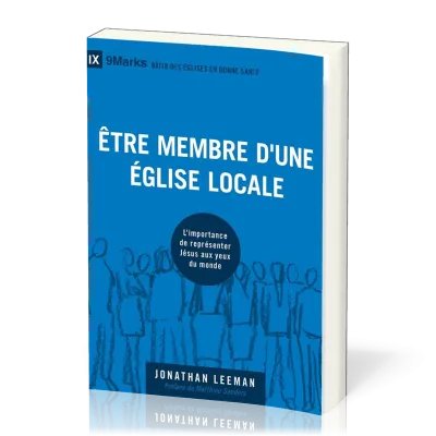 Être membre d'une Église locale - L'importance de représenter Jésus aux yeux du monde [coll....