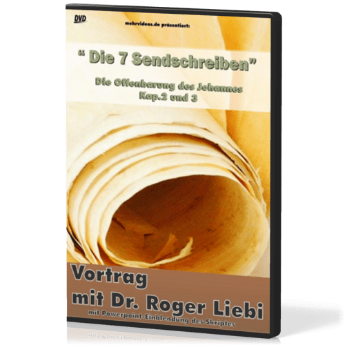 Die sieben Sendschreiben - DVD - Ein Vortrag von Dr. Roger Liebi