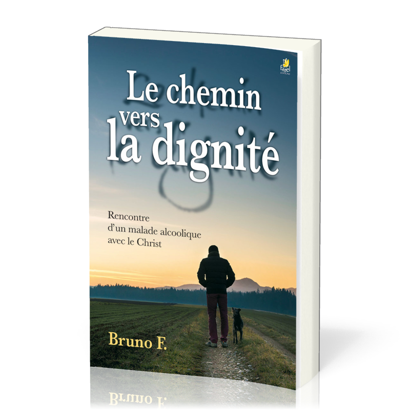 Chemin vers la dignité (Le) - Rencontre d'un malade alcoolique avec le Christ