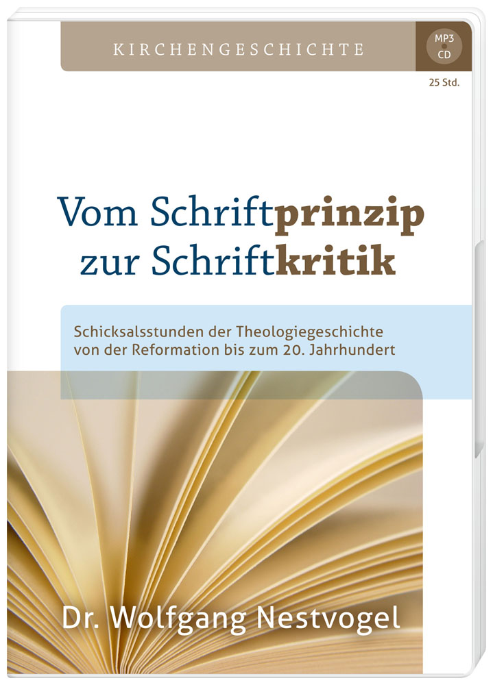 Vom Schriftprinzip zur Schriftkritik (MP3-CD) - Schicksalsstunden der Theologiegeschichte von der Reformation bis zum 20. Jahrhu