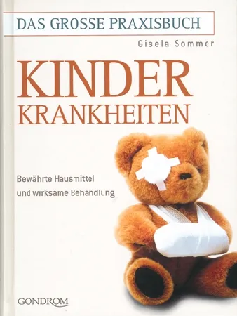 Das grosse Praxisbuch Kinderkrankheiten - Bewährte Hausmittel und wirksame Behandlung