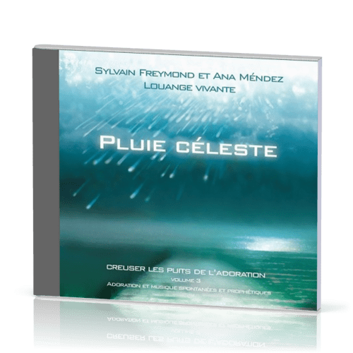 PLUIE CÉLESTE [CD 2005] CREUSER LES PUITS DE L'ADORATION VOL.3