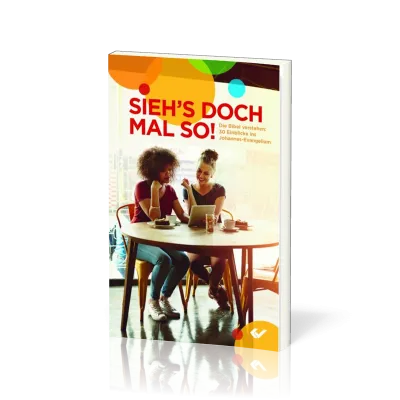 Sieh's doch mal so! Die Bibel verstehen - 30 Einblicke ins Johannes-Evangelium