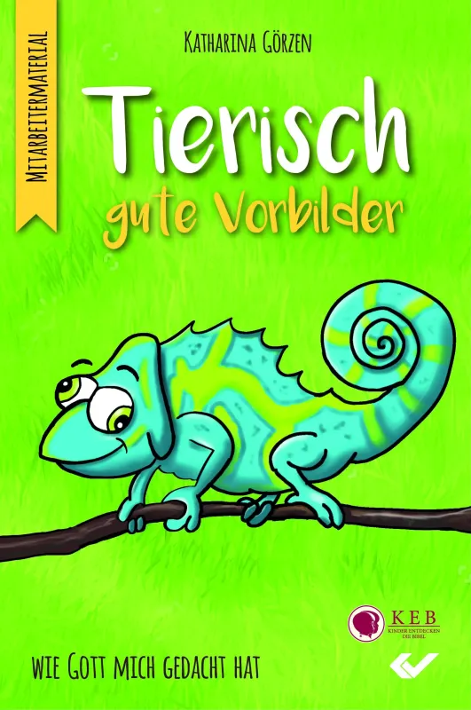 Tierisch gute Vorbilder - Wie Gott mich gedacht hat