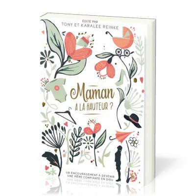 Maman à la hauteur ? - Un encouragement à devenir une mère confiante en Dieu