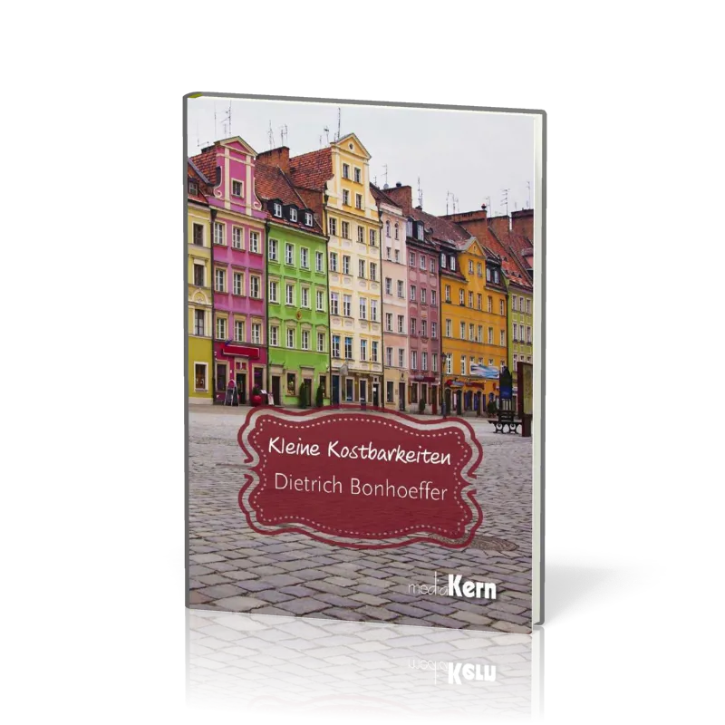 KLEINE KOSTBARKEITEN - DIETRICH BONHOEFFER