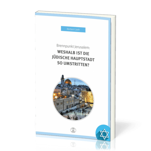 BRENNPUNKT JERUSALEM: WESHALB IST DIE JÜDISCHE HAUPTSTADT SO UMSTRITTEN?