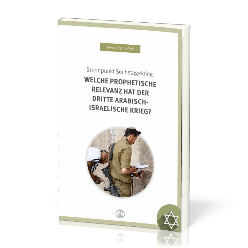 BRENNPUNKT SECHSTAGEKRIEG: WELCHE PROPHETISCHE RELEVANZ HAT DER DRITTE ARABISCH-ISRAELISCHE KRIEG?
