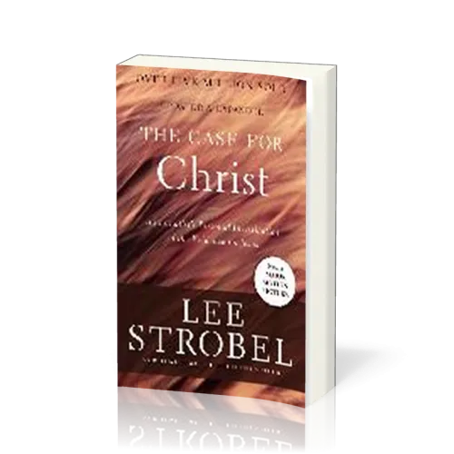 Case for Christ (The) - A Journalist's Personal Investigation of the Evidence for Jesus [Updated...