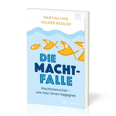 Die Machtfalle - Machtmenschen, wie man ihnen begegnet