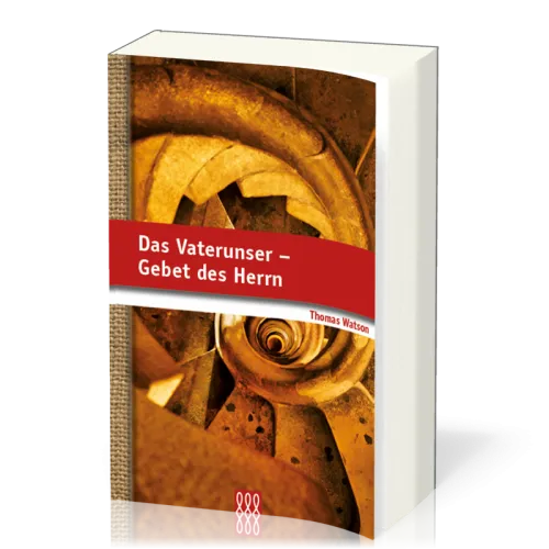 Das Vaterunser - Gebet des Herrn Westminster Katechismus - Band 3