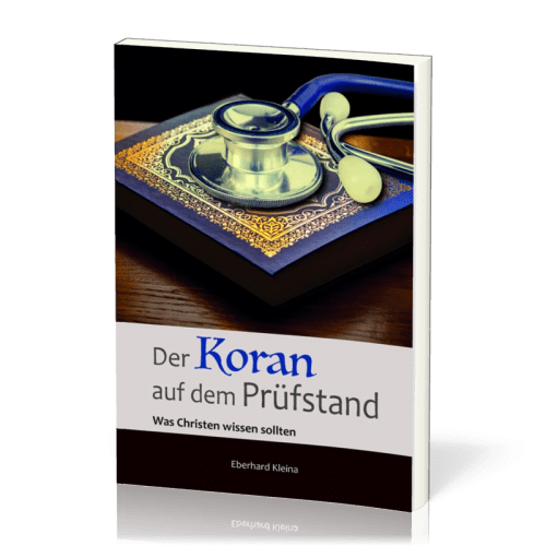 Der Koran auf dem Prüfstand - Was Christen wissen sollten