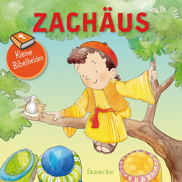 Zachäus - Kleine Bibelhelden