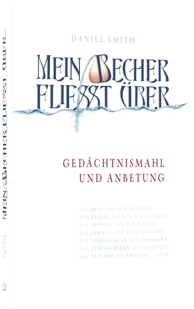 Mein Becher fließt über - Gedächtnismahl und Anbetung