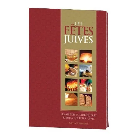 Fêtes juives (Les) - Les Aspects Historiques Et Rituels Des Fetes Juives